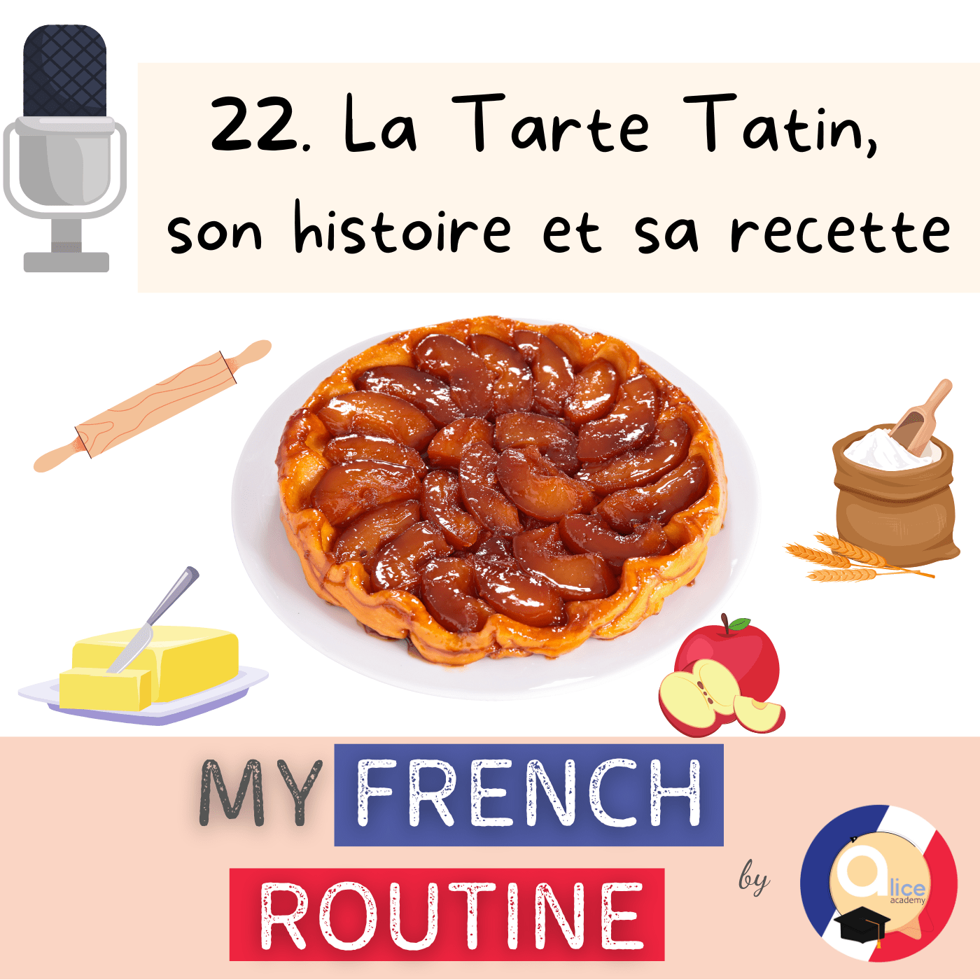 Podcast #22 : la Tarte Tatin, son histoire et sa recette